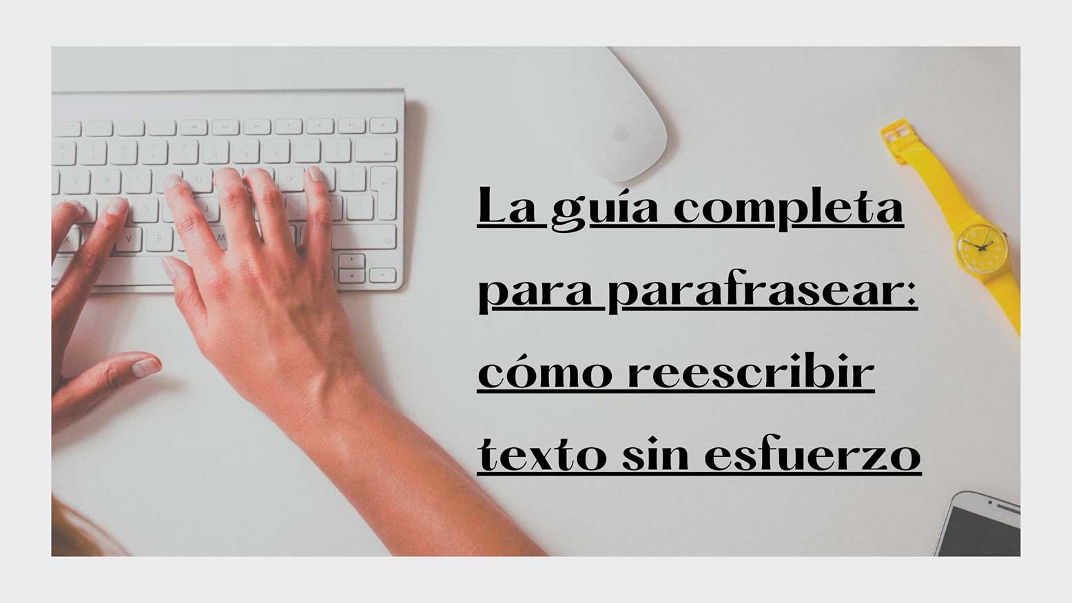 La guía completa para parafrasear: cómo reescribir texto sin esfuerzo 25