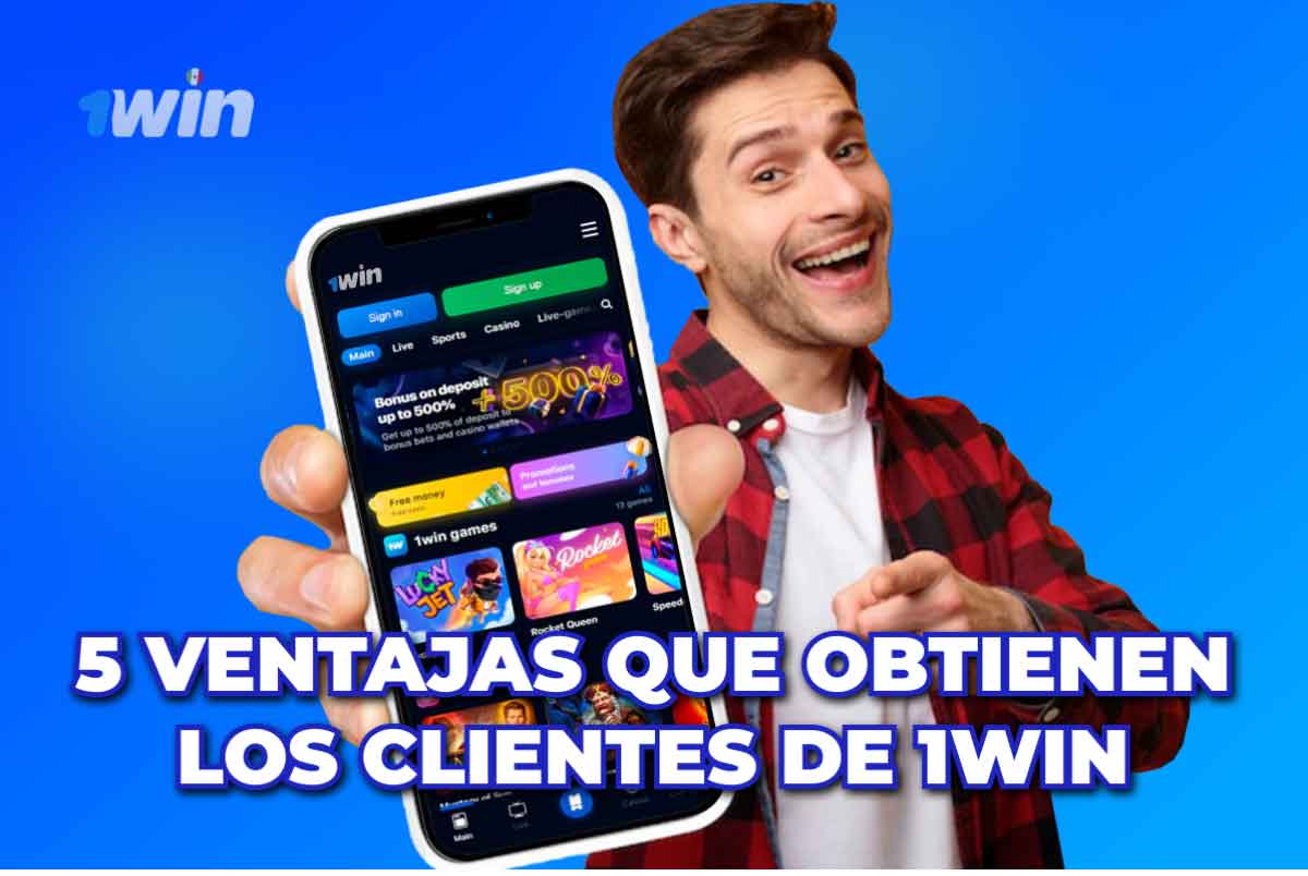 5 ventajas que obtienen los clientes de 1Win